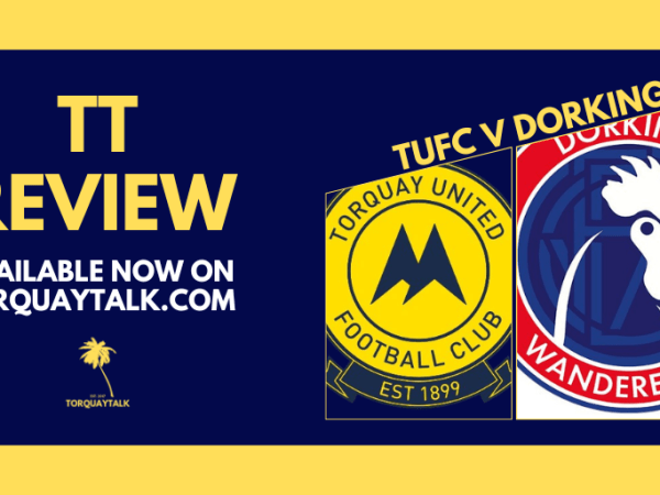 TT MATCH VERDICT – Torquay United 2-2 Dorking Wanderers by Clive&nbsp;Hayward